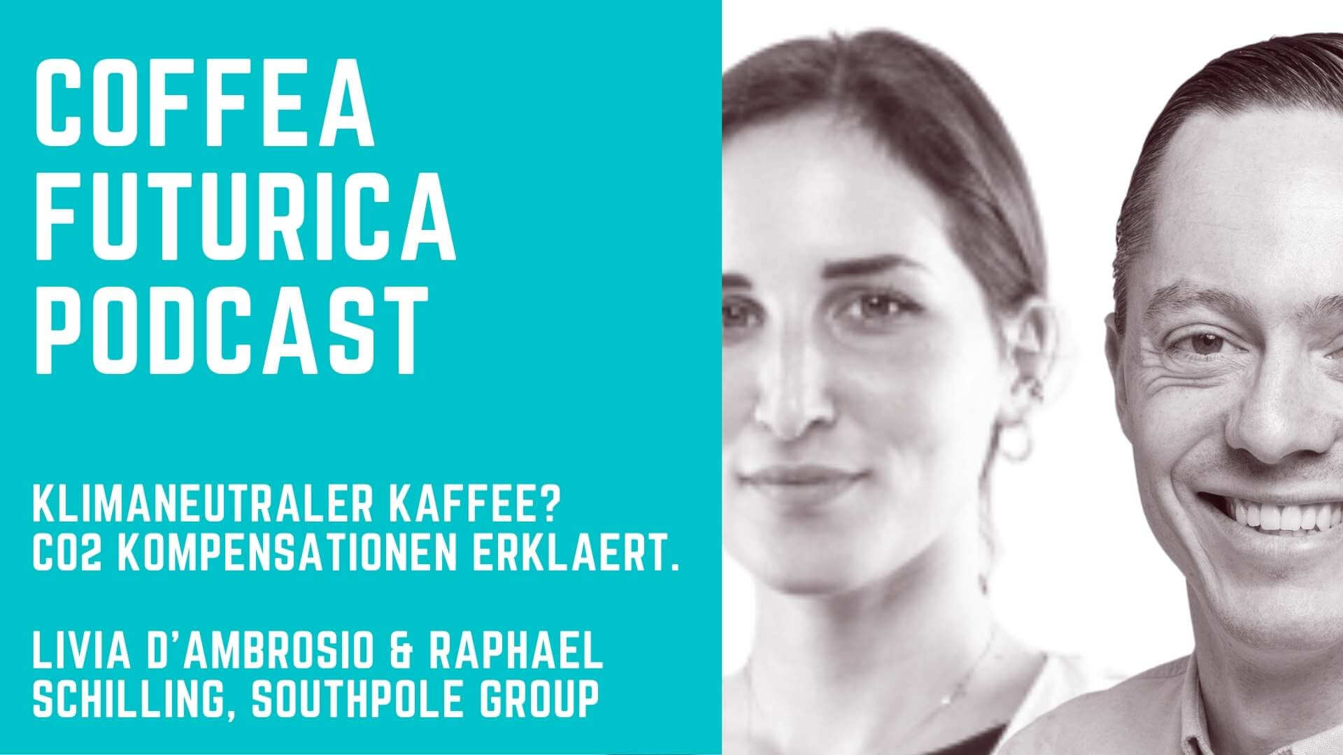 Coffea Futurica Podcast: Livia d'Ambrosio &amp; Raphael Schilling, Southpole Group